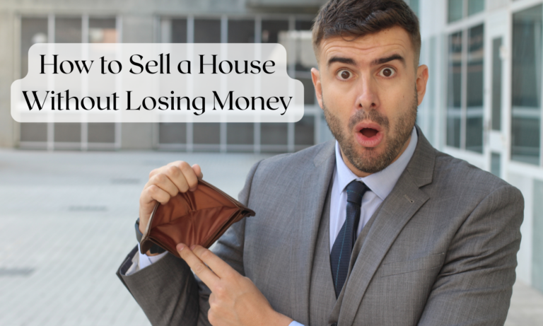 How to Sell a House Without Losing Money