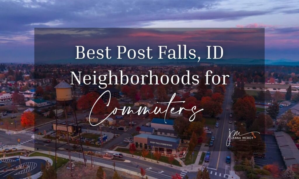 best Post Falls neighborhoods for commuters